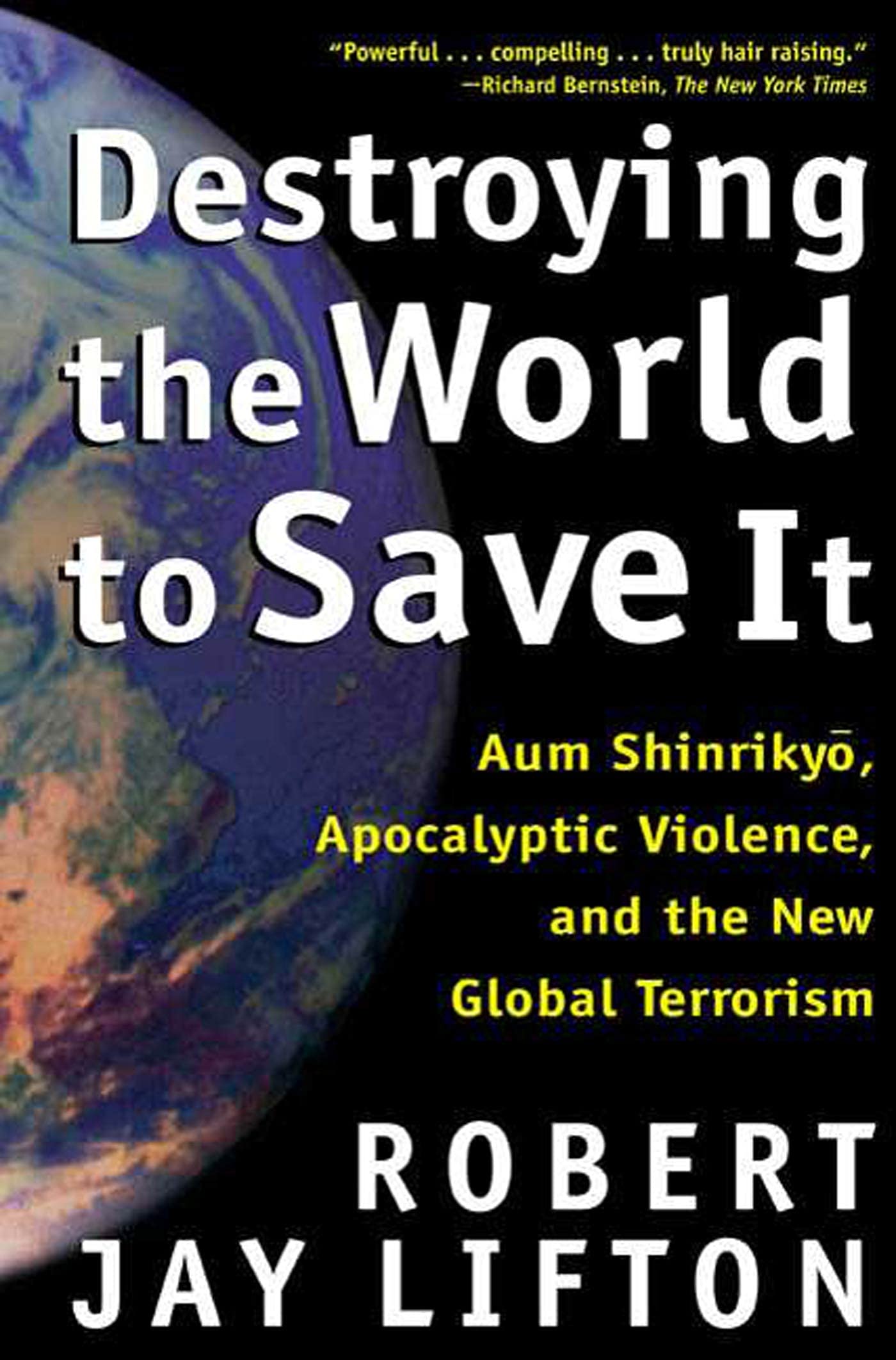 Destroying the World to Save It: Aum Shinrikyo, Apocalyptic Violence, and the New Global Terrorism,Used