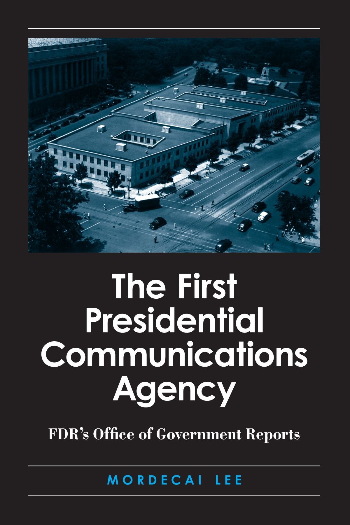 The First Presidential Communications Agency: FDR's Office of Government Reports (Suny Series on the Presidency: Contemporary Is,Used