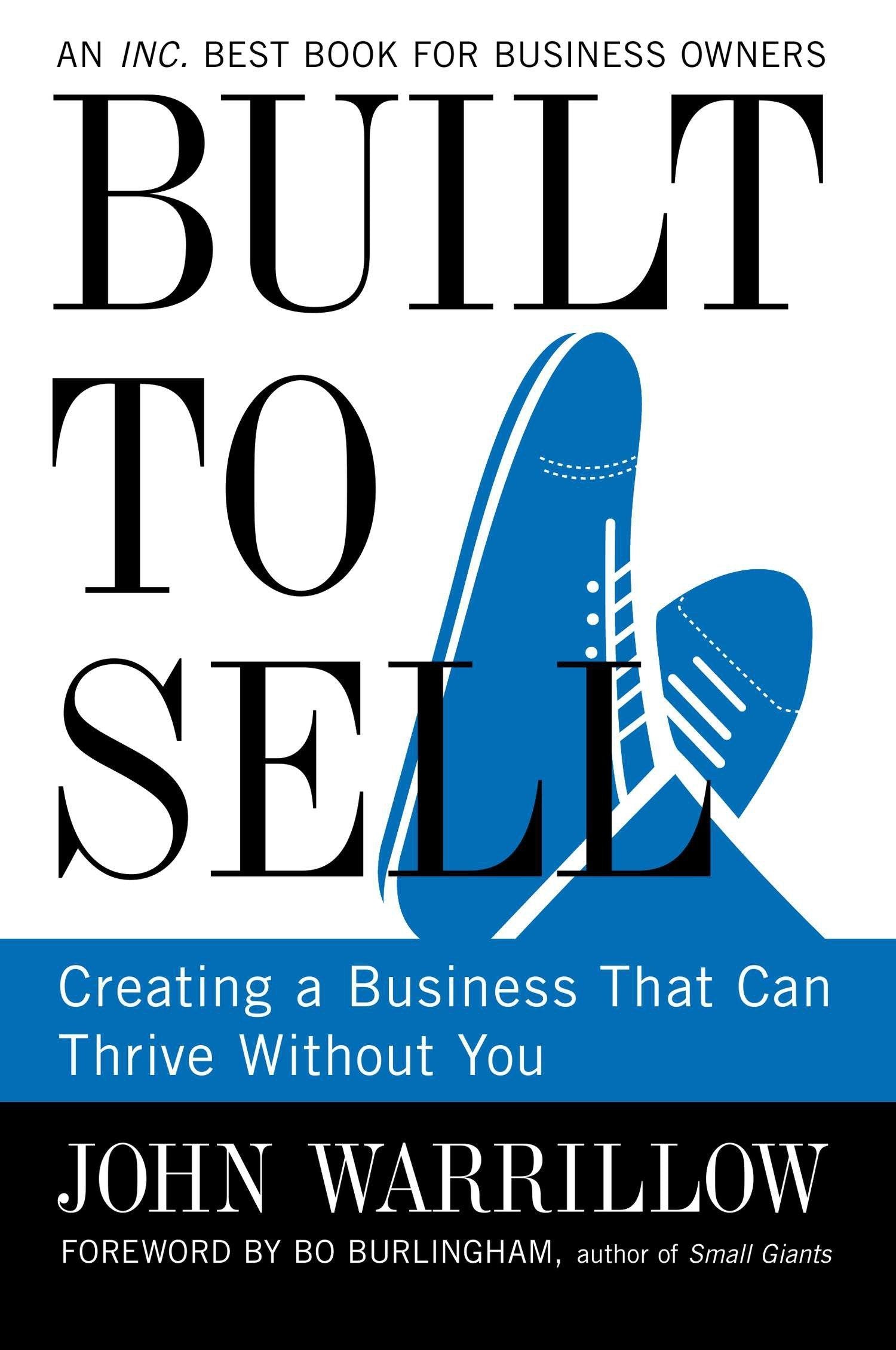 Built to Sell: Creating a Business That Can Thrive Without You,New