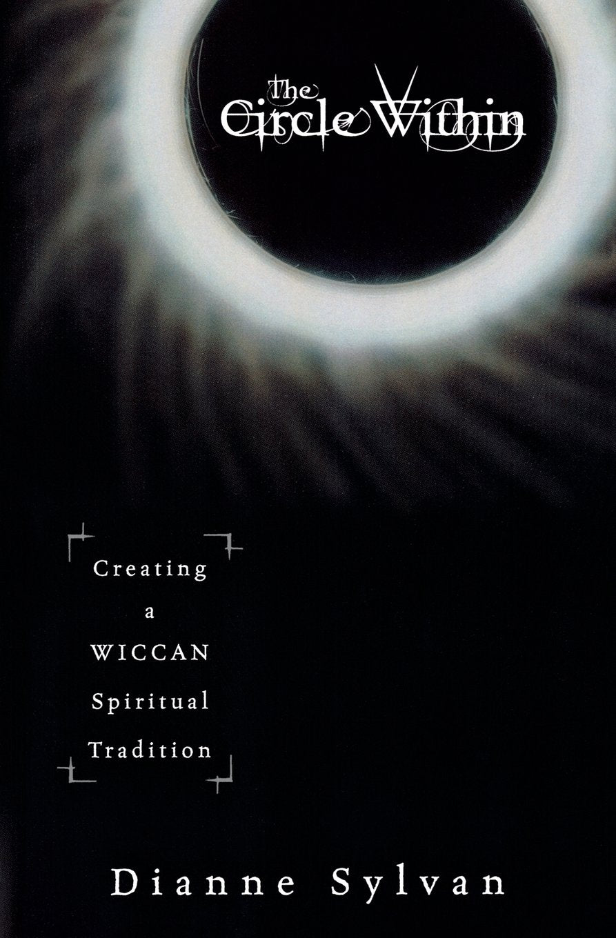 The Circle Within: Creating a Wiccan Spiritual Tradition,Used