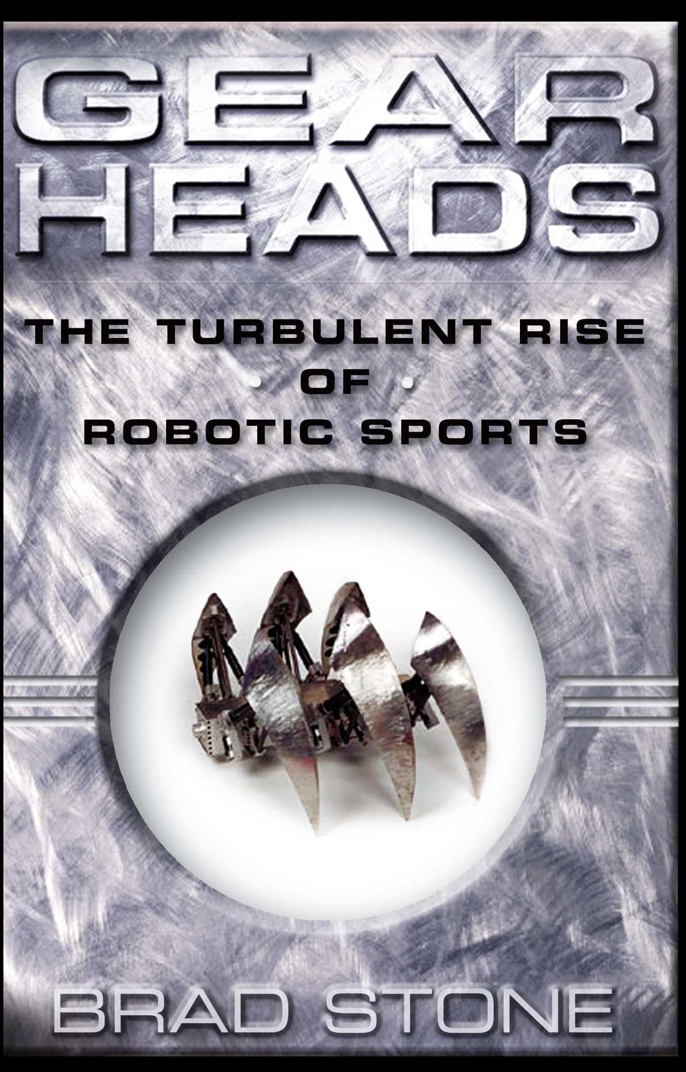 Gearheads: The Turbulent Rise of Robotic Sports,Used