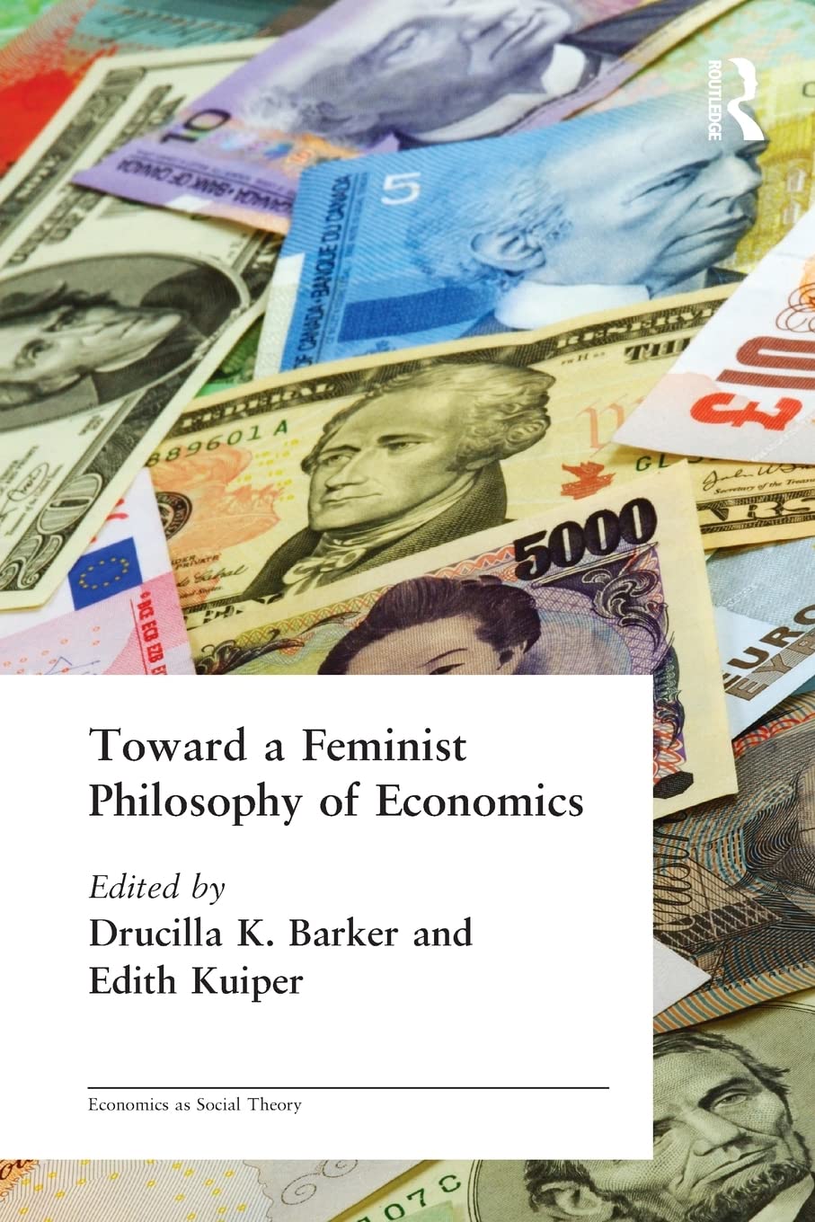 Toward a Feminist Philosophy of Economics (Economics as Social Theory),New