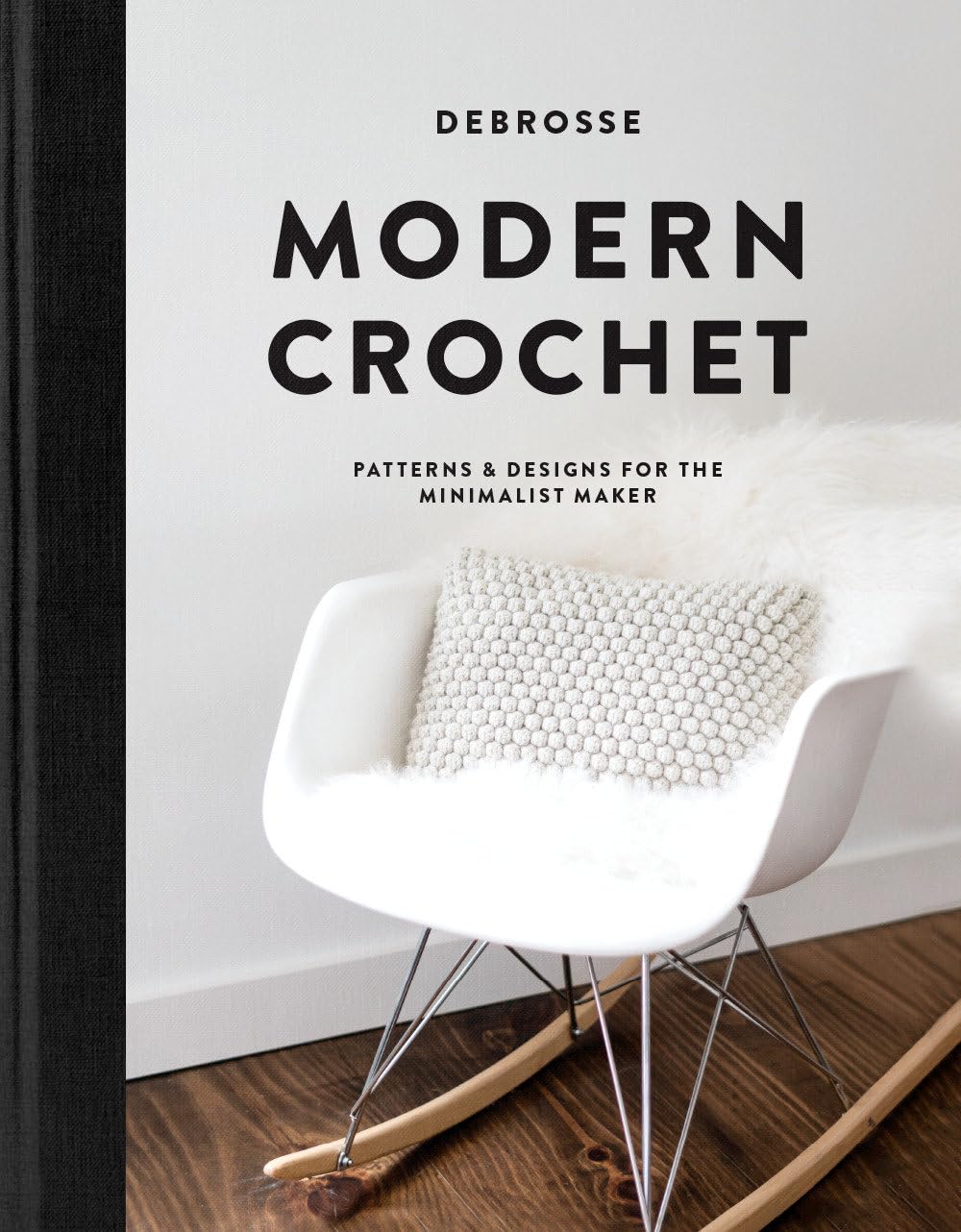 Modern Crochet: Patterns and Designs for the Minimalist Maker,Used
