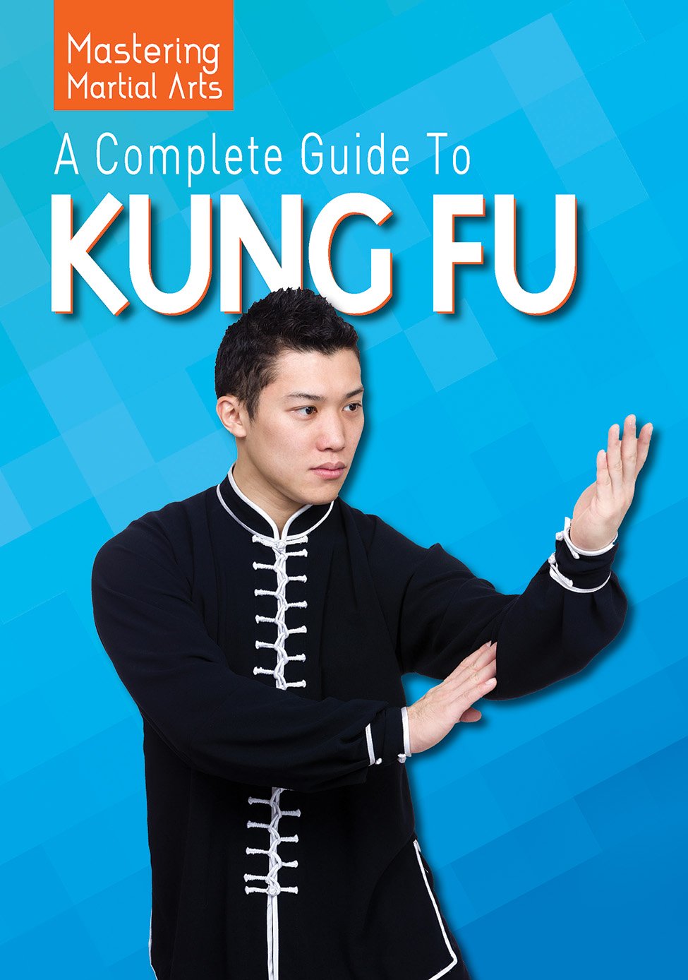 A Complete Guide to Kung Fu (Mastering Martial Arts),Used