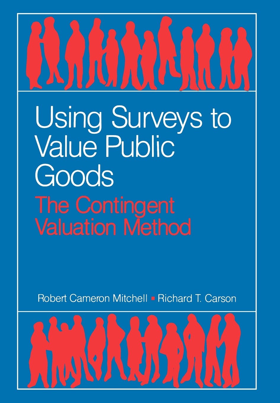 Using Surveys to Value Public Goods: The Contingent Valuation Method (McGrawHill Series in Industrial),New