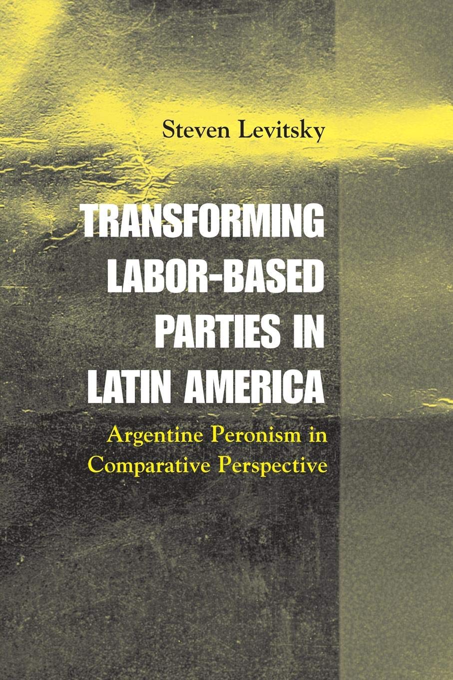 Transforming LaborBased Parties in Latin America: Argentine Peronism in Comparative Perspective,Used