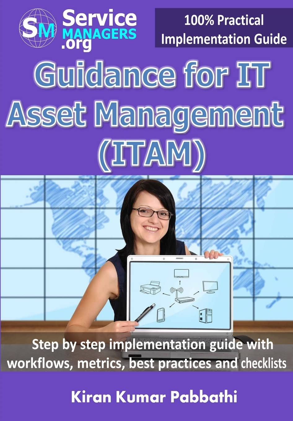 Guidance for IT Asset Management (ITAM): Step by step implementation guide with workflows, metrics, best practices and checklist,Used
