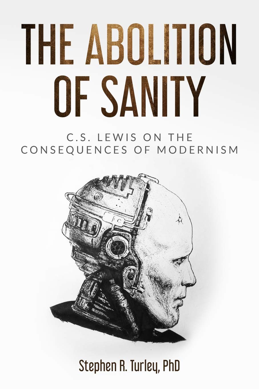 The Abolition of Sanity: C.S. Lewis on the Consequences of Modernism,Used
