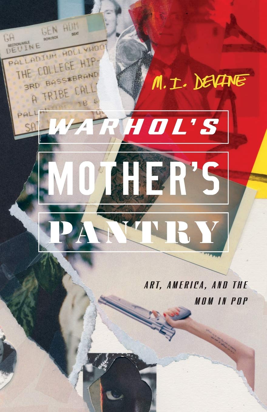 Warhol'S Mother'S Pantry: Art, America, And The Mom In Pop (21St Century Essays),New