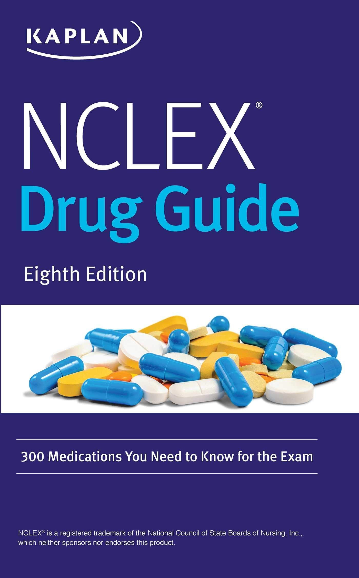 NCLEX Drug Guide: 300 Medications You Need to Know for the Exam (Kaplan Test Prep),New
