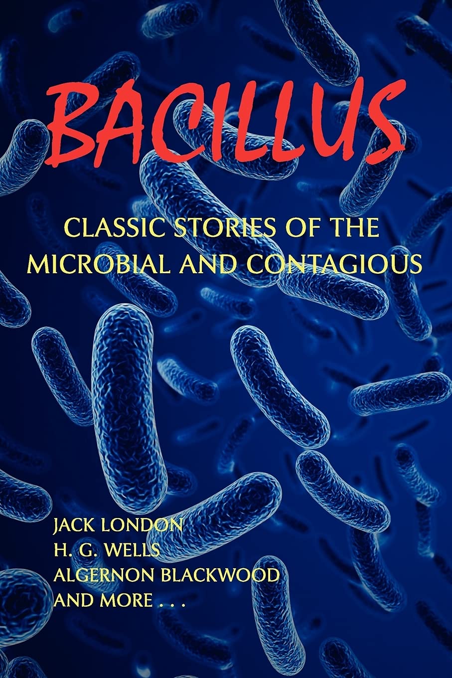 Bacillus: Classic Stories of the Microbial and Contagious,Used
