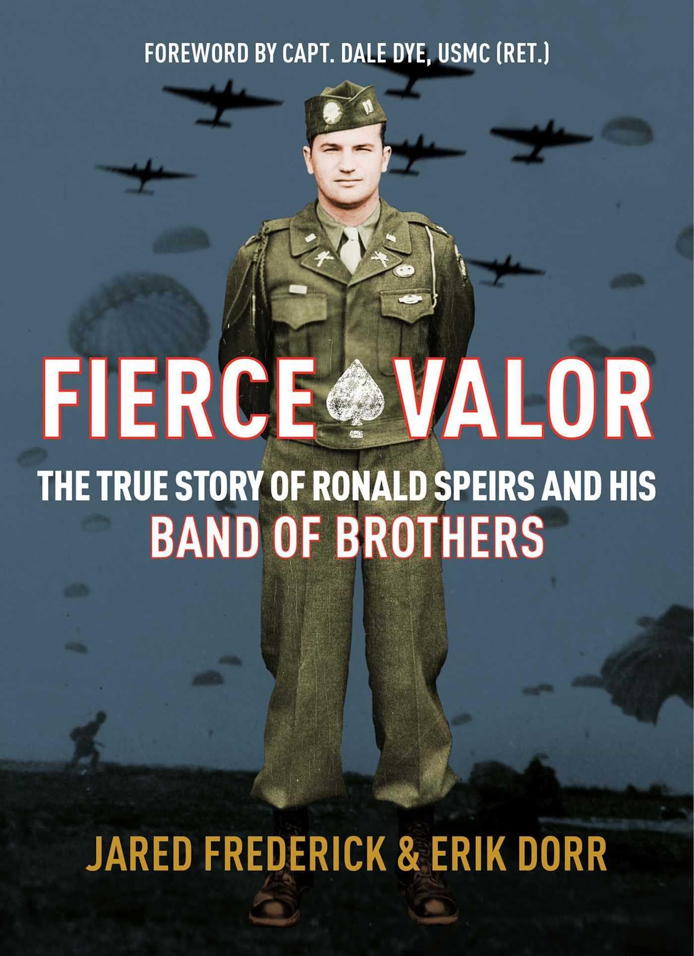 Fierce Valor: The True Story of Ronald Speirs and his Band of Brothers,New
