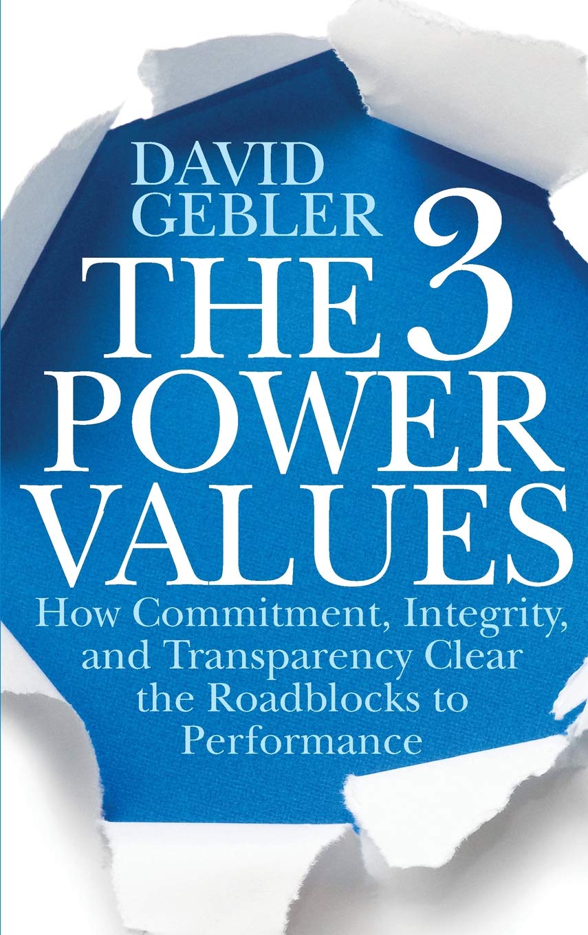 The 3 Power Values: How Commitment, Integrity, And Transparency Clear The Roadblocks To Performance,Used