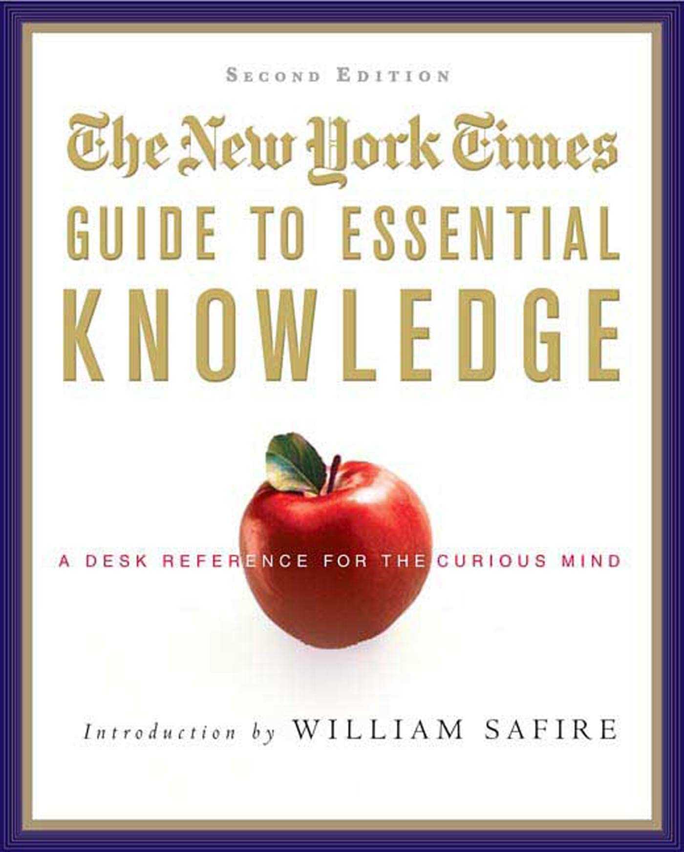 The New York Times Guide To Essential Knowledge: A Desk Reference For The Curious Mind,New