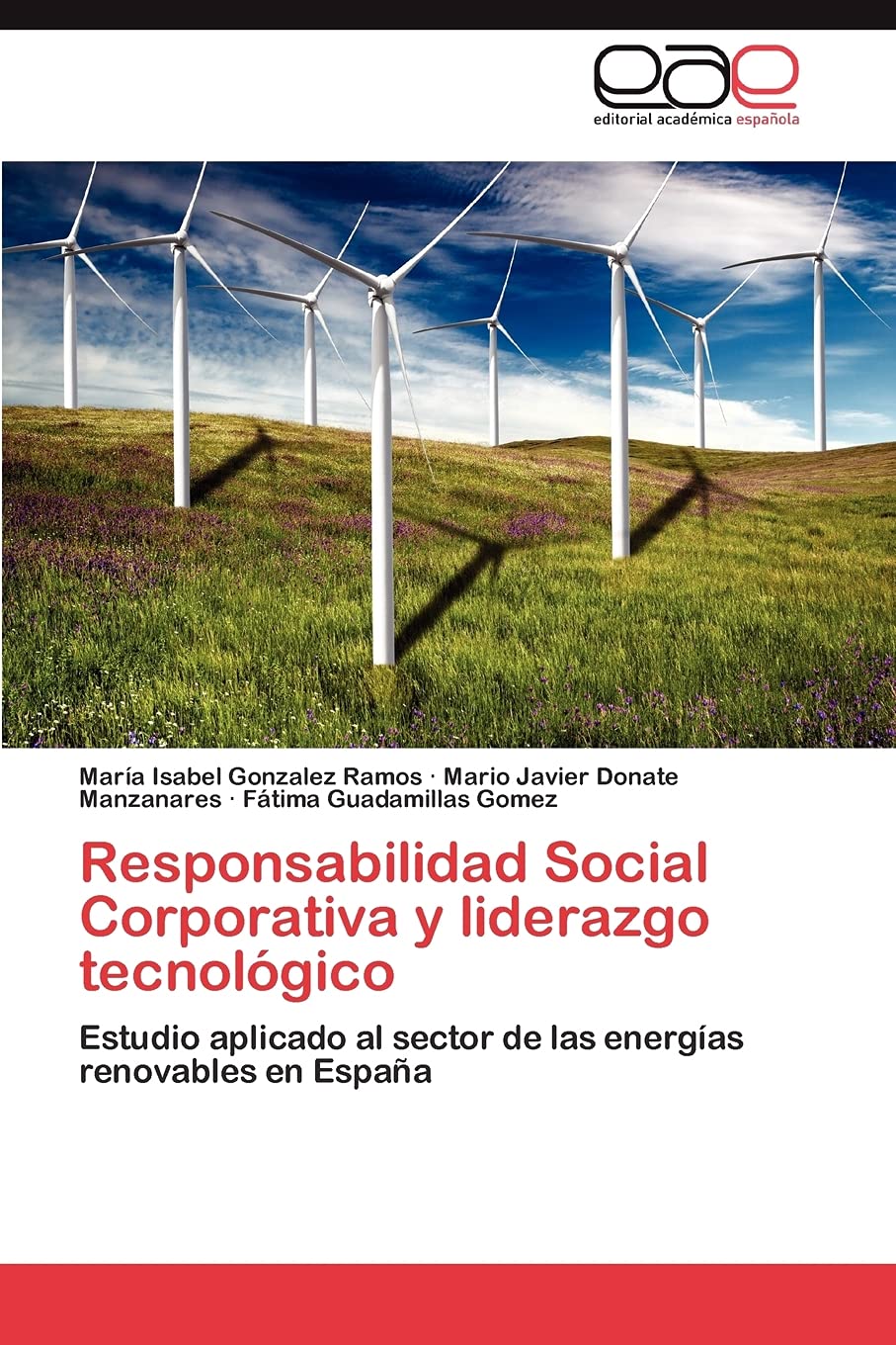Responsabilidad Social Corporativa y liderazgo tecnolgico: Estudio aplicado al sector de las energas renovables en Espaa (Sp,Used