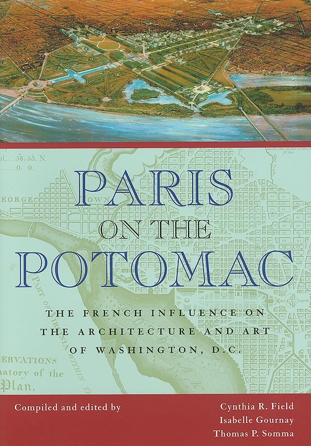Paris On The Potomac: The French Influence On The Architecture And Art Of Washington, D.C. (Perspective On Art & Architect),Used