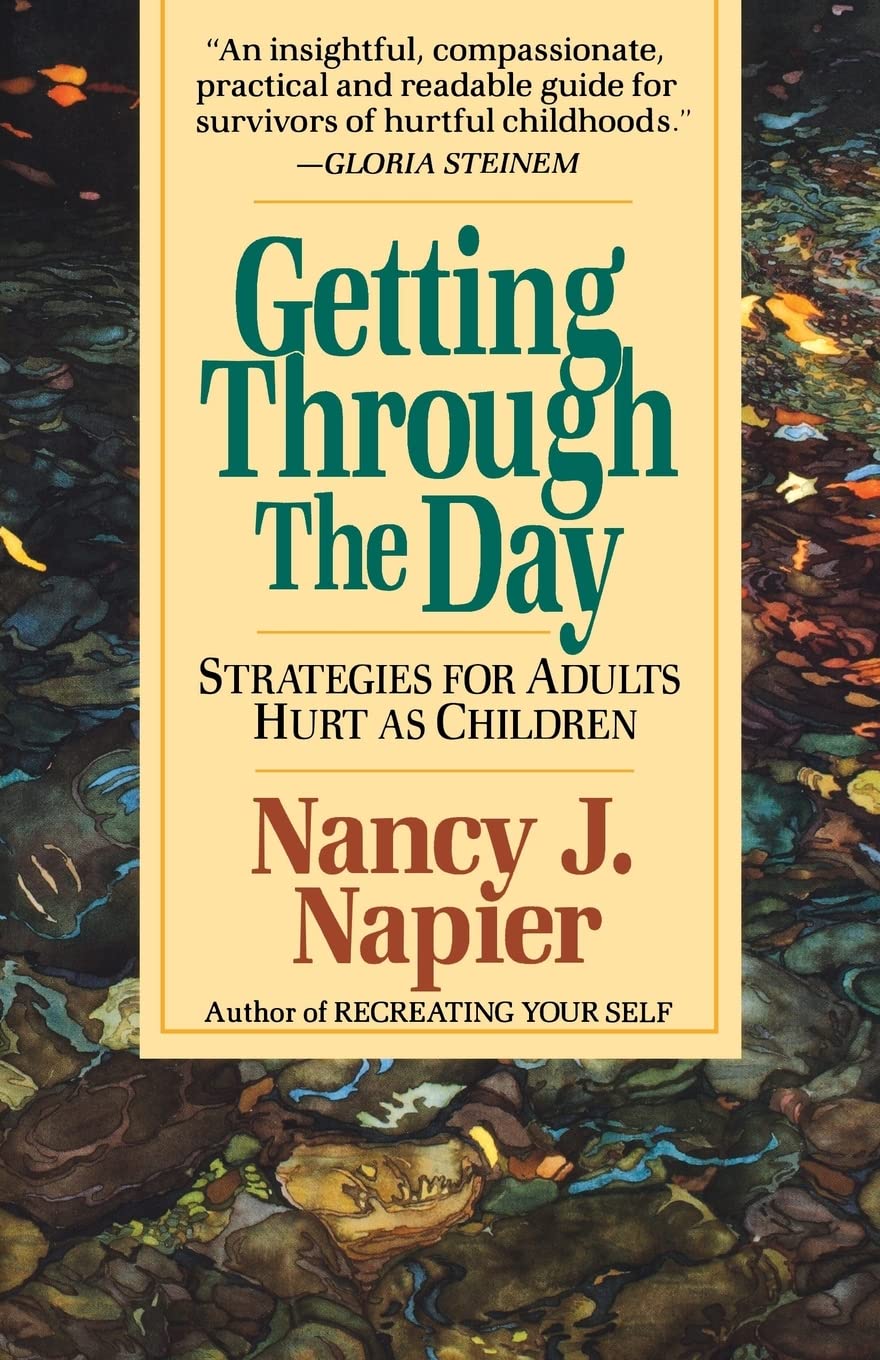 Getting Through The Day: Strategies For Adults Hurt As Children,New