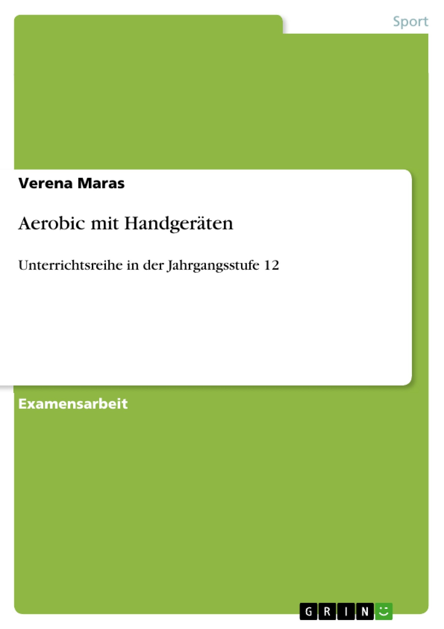 Aerobic Mit Handgerten: Unterrichtsreihe In Der Jahrgangsstufe 12 (German Edition),Used