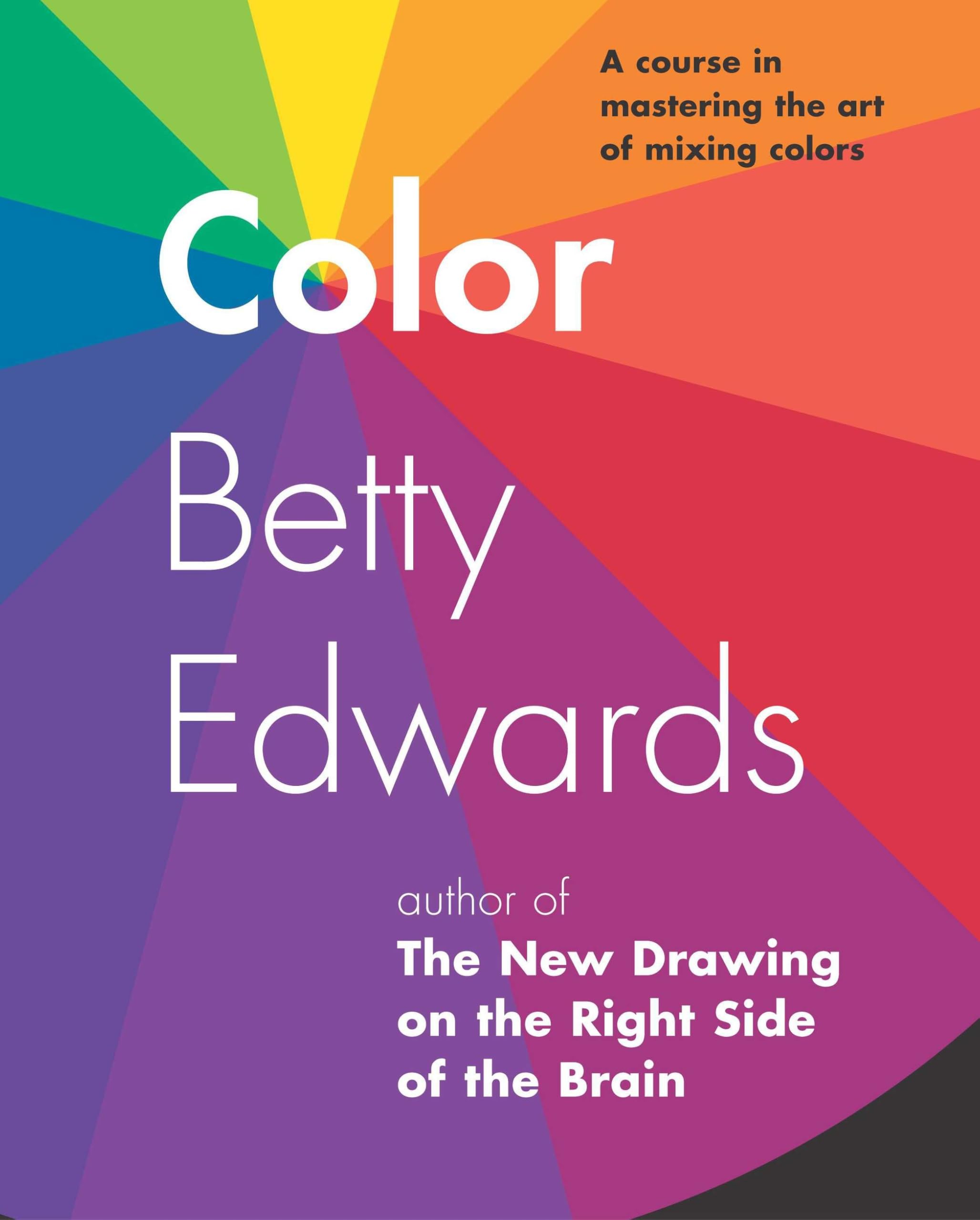 Color by Betty Edwards: A Course in Mastering the Art of Mixing Colors,Used