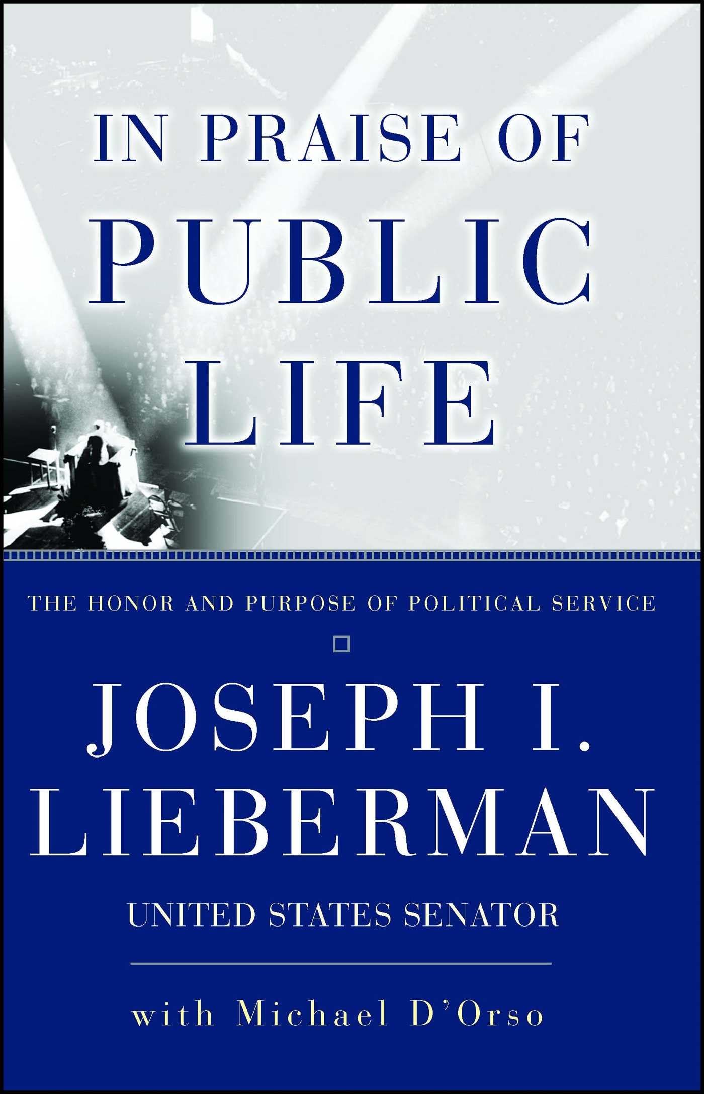 In Praise Of Public Life: The Honor And Purpose Of Political Service,Used