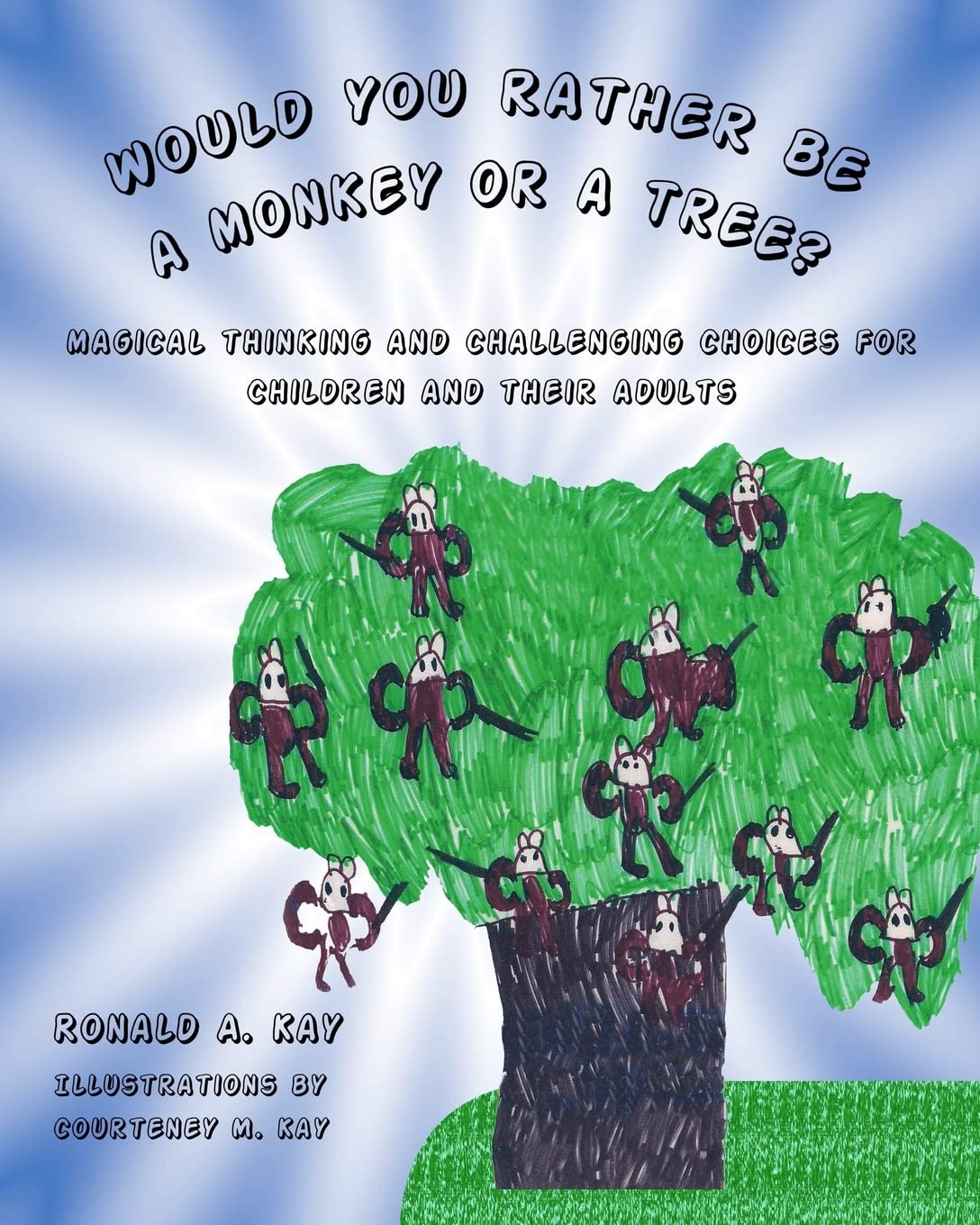 Would You Rather Be A Monkey Or A Tree?: Magical Thinking And Challenging Choices For Children And Their Adults,Used