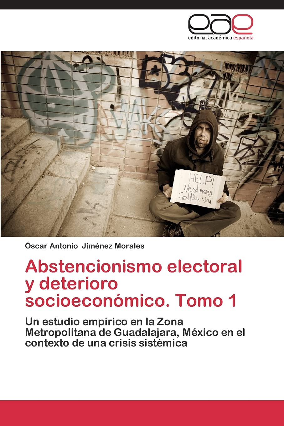 Abstencionismo electoral y deterioro socioeconmico. Tomo 1: Un estudio emprico en la Zona Metropolitana de Guadalajara, Mx,Used