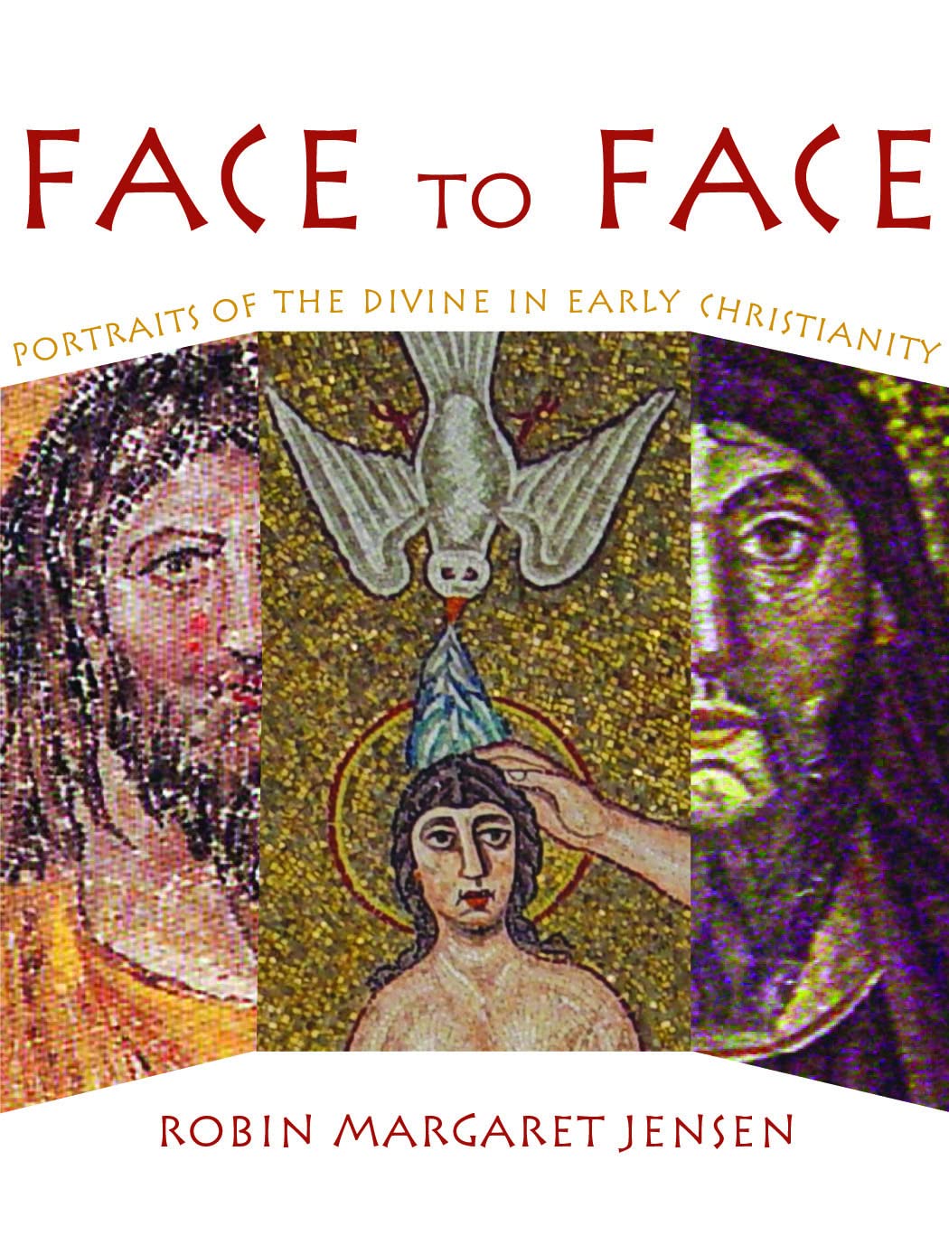Face to Face: Portraits of the Divine in Early Christianity,Used
