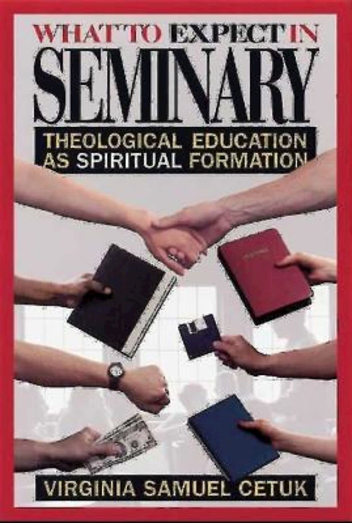 What to Expect in Seminary: Theological Education as Spiritual Formation,New