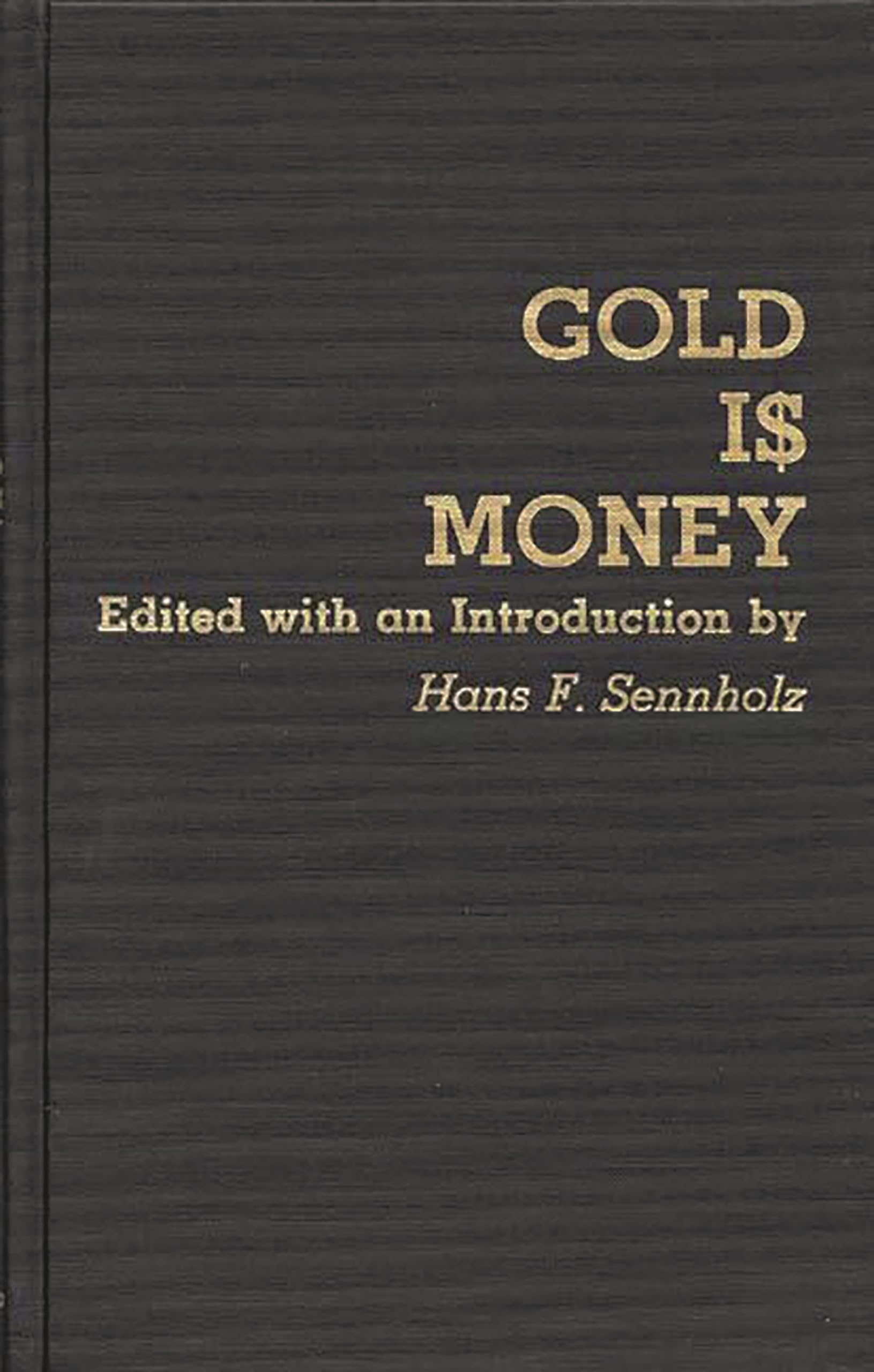 Gold Is Money (Contributions In Economics And Economic History),Used