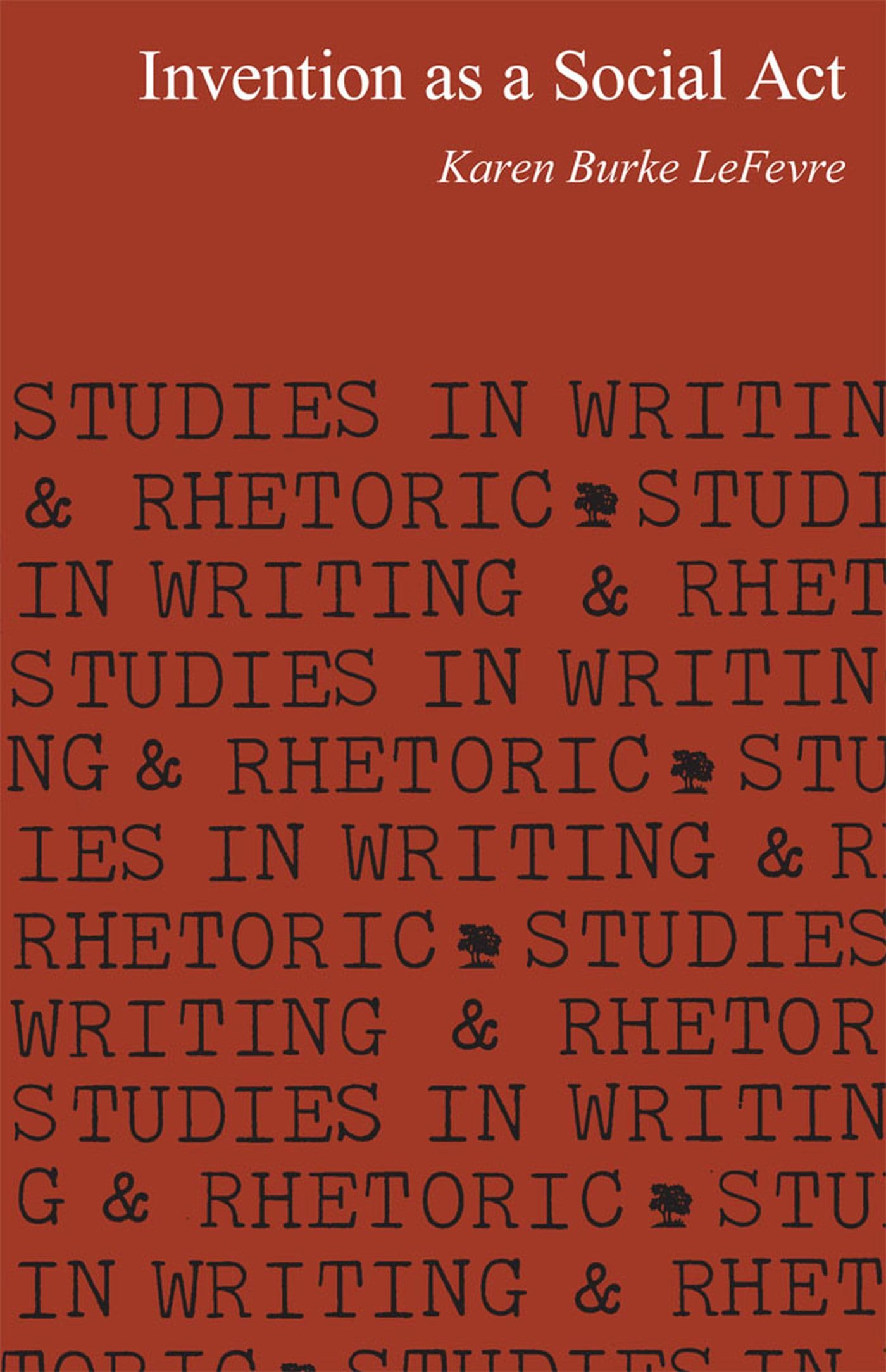 Invention as a Social Act (Studies in Writing and Rhetoric),New