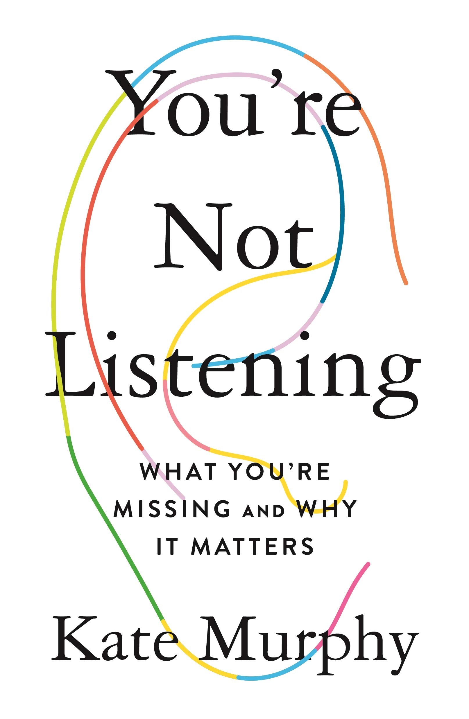You're Not Listening: What You're Missing and Why It Matters,Used
