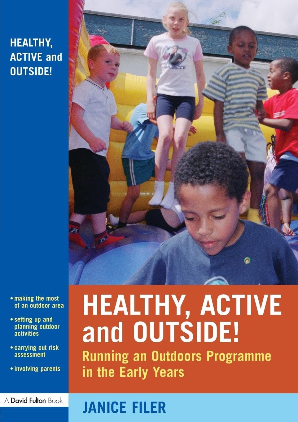 Healthy, Active and Outside!: Running an Outdoors Programme in the Early Years,Used