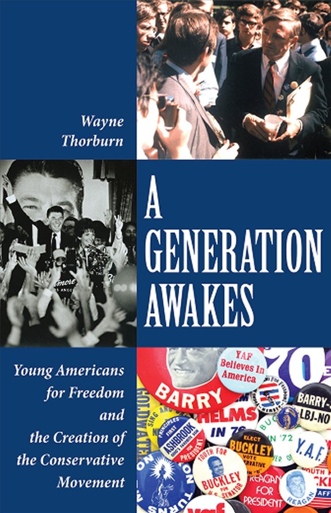 A Generation Awakes: Young Americans for Freedom and the Creation of the Conservative Movement,Used
