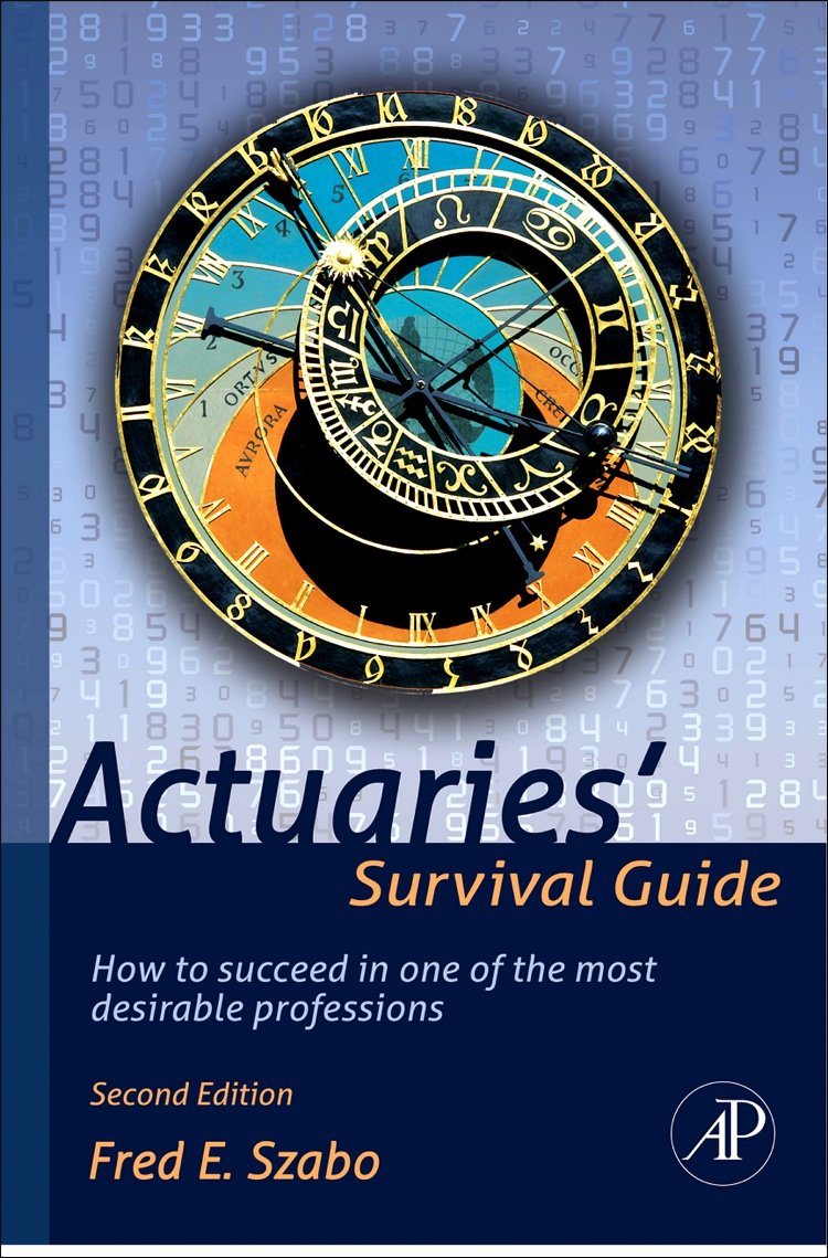 Actuaries' Survival Guide: How To Succeed In One Of The Most Desirable Professions,Used