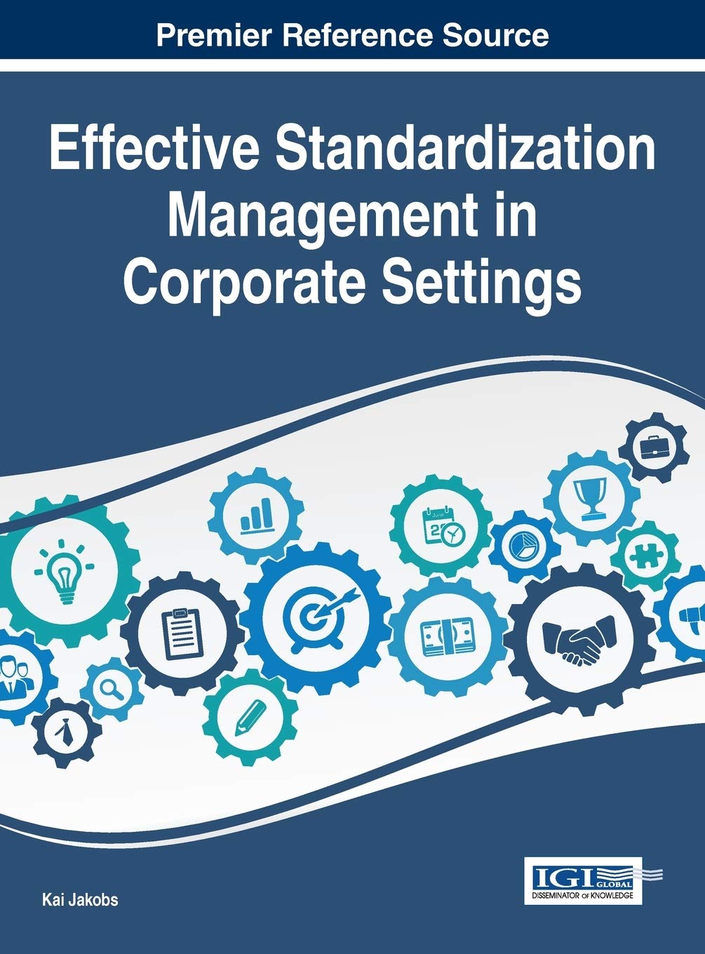 Effective Standardization Management in Corporate Settings (Advances in It Standards and Standardization Research),New