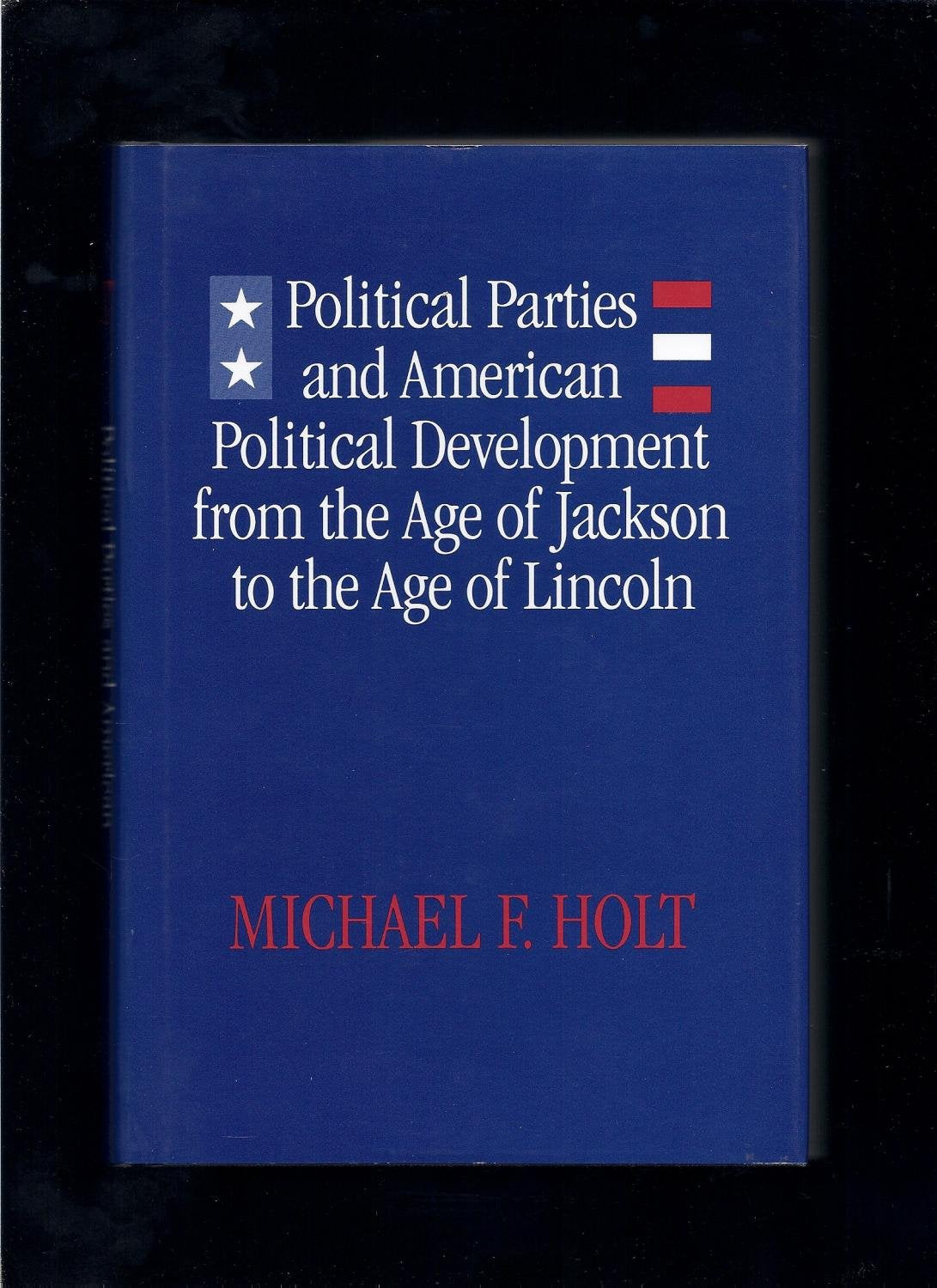 Political Parties And American Political Development From The Age Of Jackson To The Age Of Lincoln,Used
