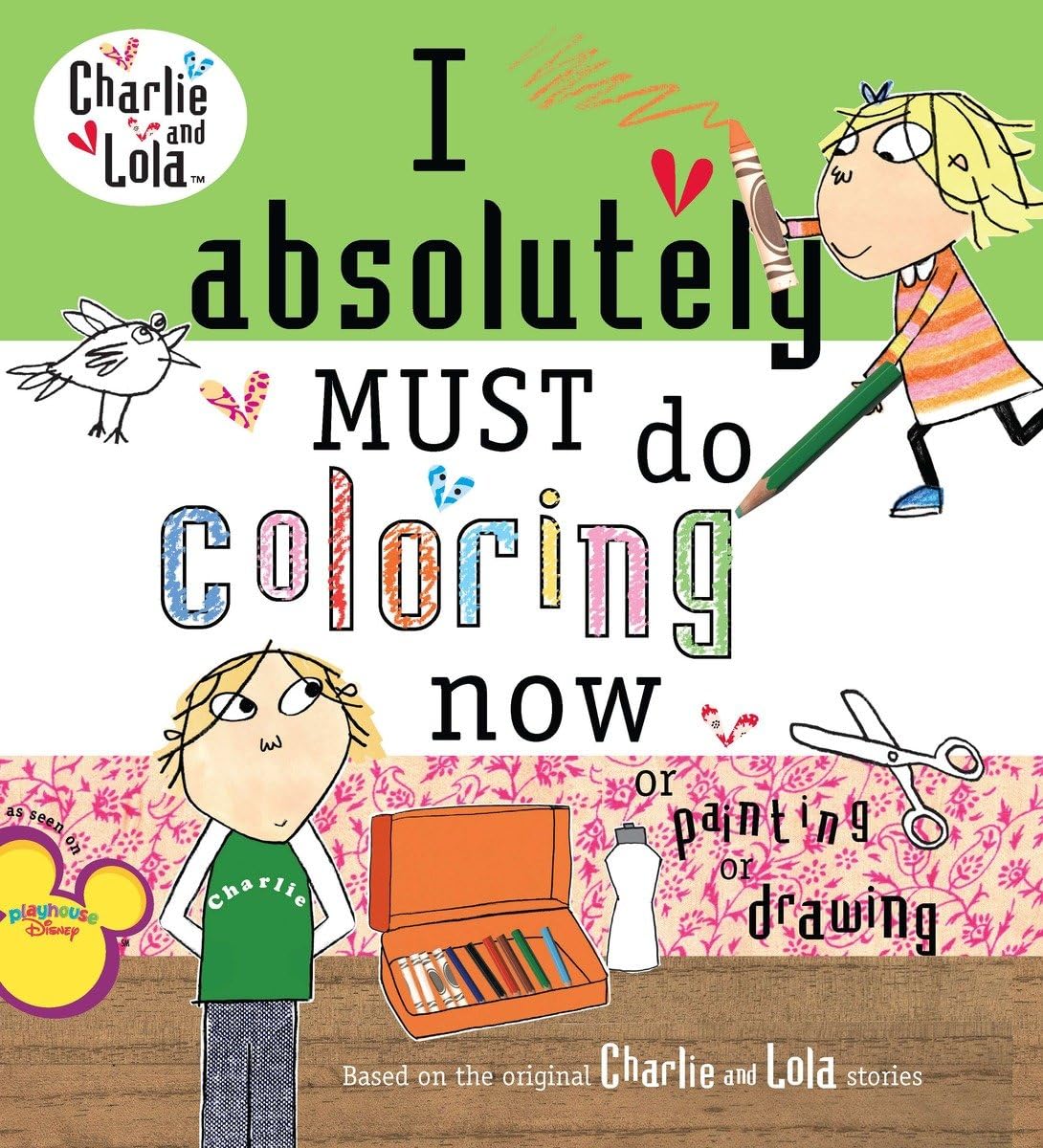 I Absolutely Must Do Coloring Now Or Painting Or Drawing (Charlie And Lola)