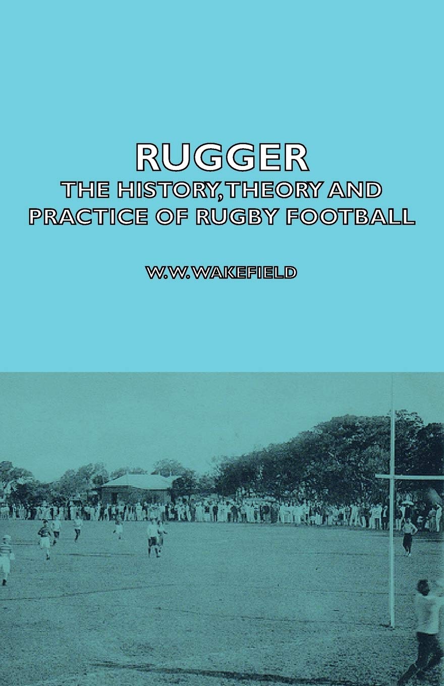 Rugger  The History, Theory and Practice of Rugby Football,Used