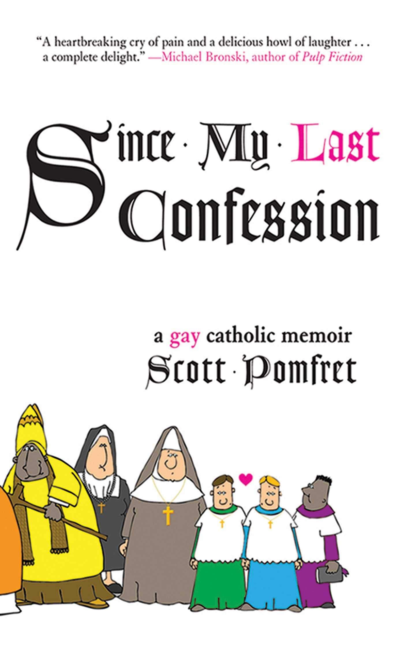 Since My Last Confession: A Gay Catholic Memoir,New