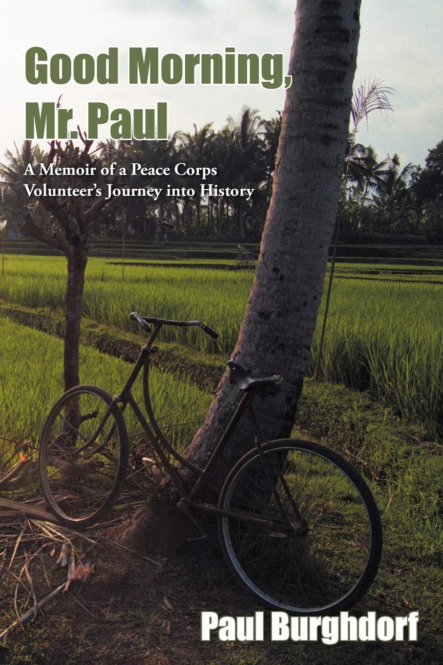 Good Morning, Mr. Paul: A Memoir of a Peace Corps Volunteer's Journey into History,Used