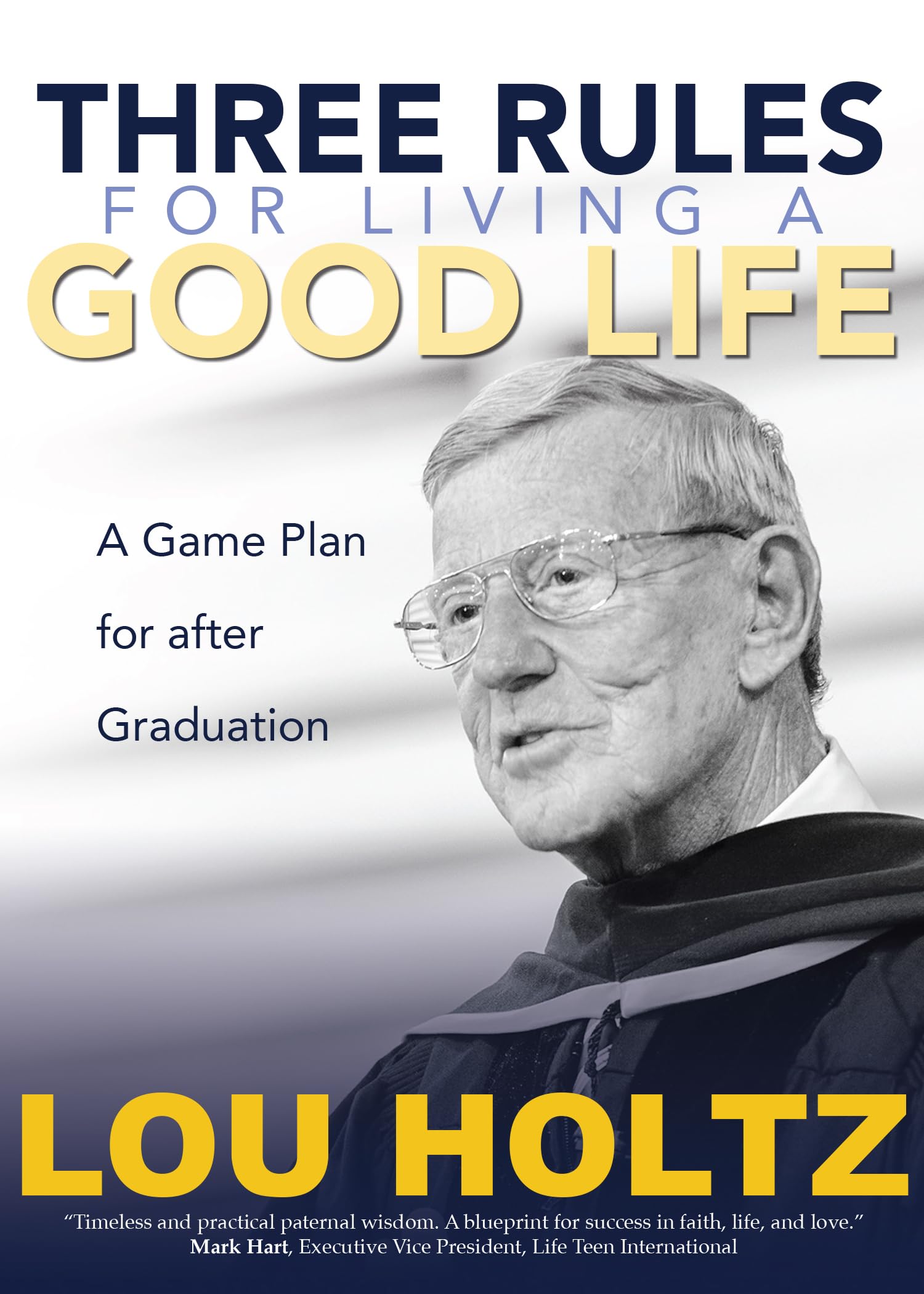 Three Rules for Living a Good Life: A Game Plan for after Graduation,Used