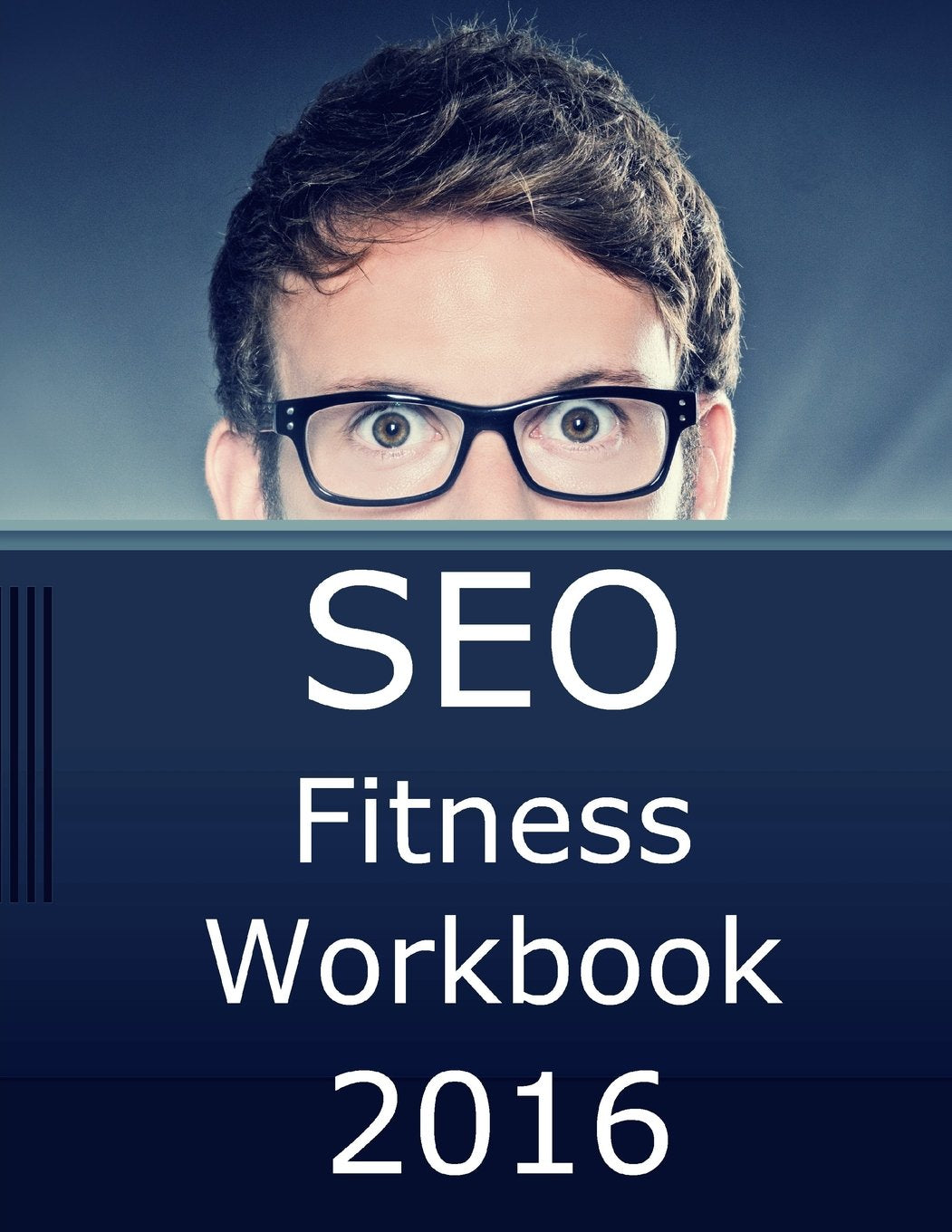 SEO Fitness 2016: The Seven Steps to Search Engine Optimization Success on Google,Used