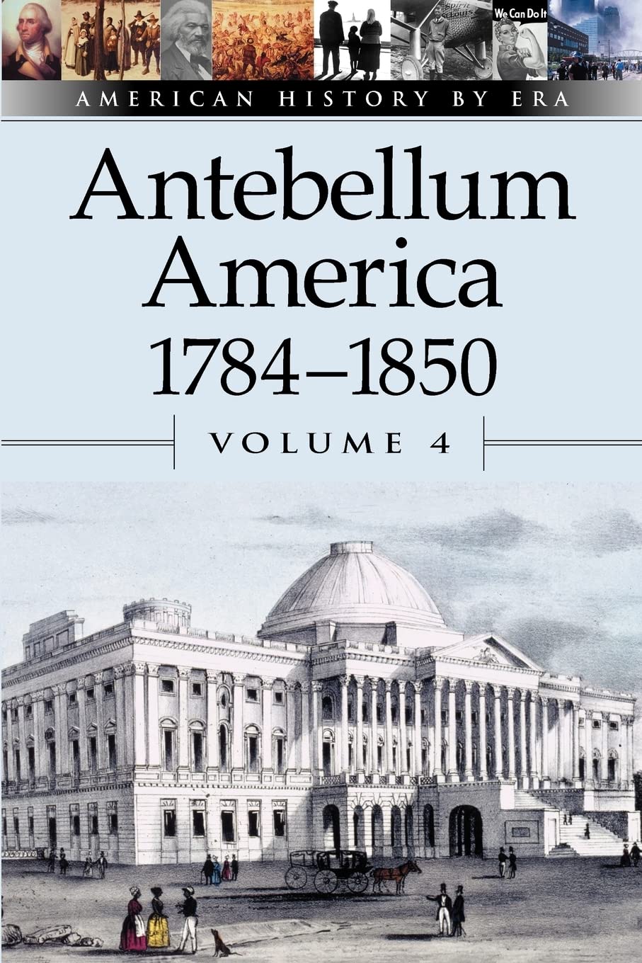 American History by Era  Antebellum America: 17841850, Volume 4,Used