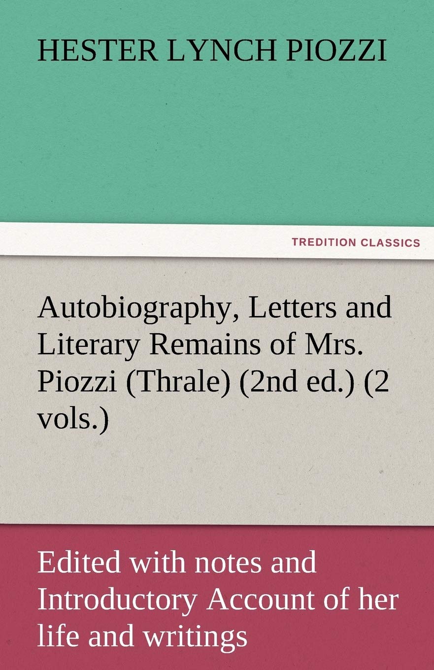 Autobiography, Letters and Literary Remains of Mrs. Piozzi (Thrale) (2nd ed.) (2 vols.) Edited with notes and Introductory Accou,Used