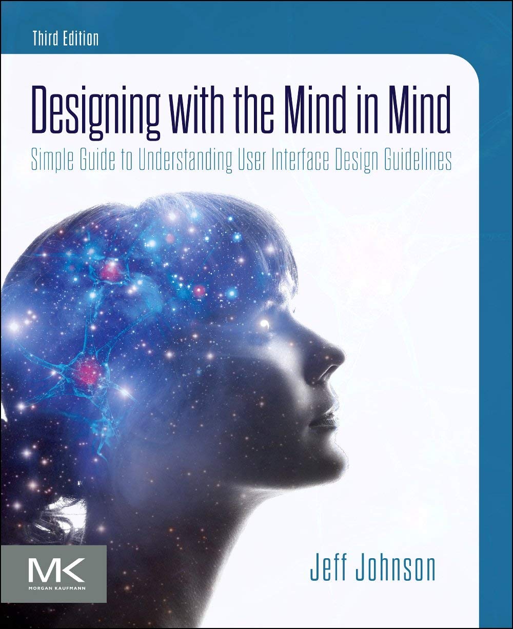 Designing with the Mind in Mind: Simple Guide to Understanding User Interface Design Guidelines,New