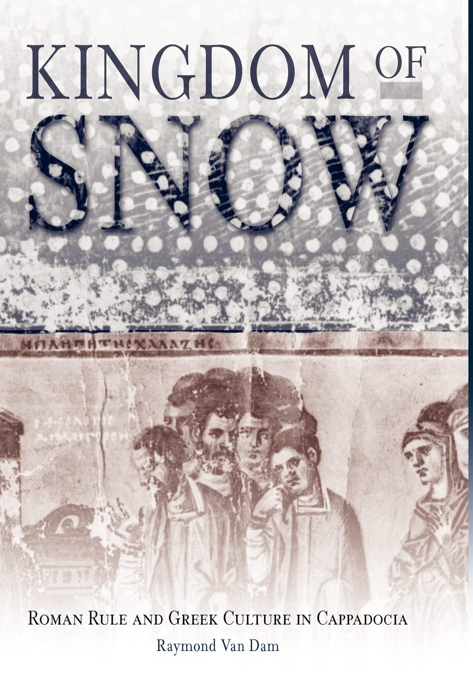 Kingdom Of Snow: Roman Rule And Greek Culture In Cappadocia,Used