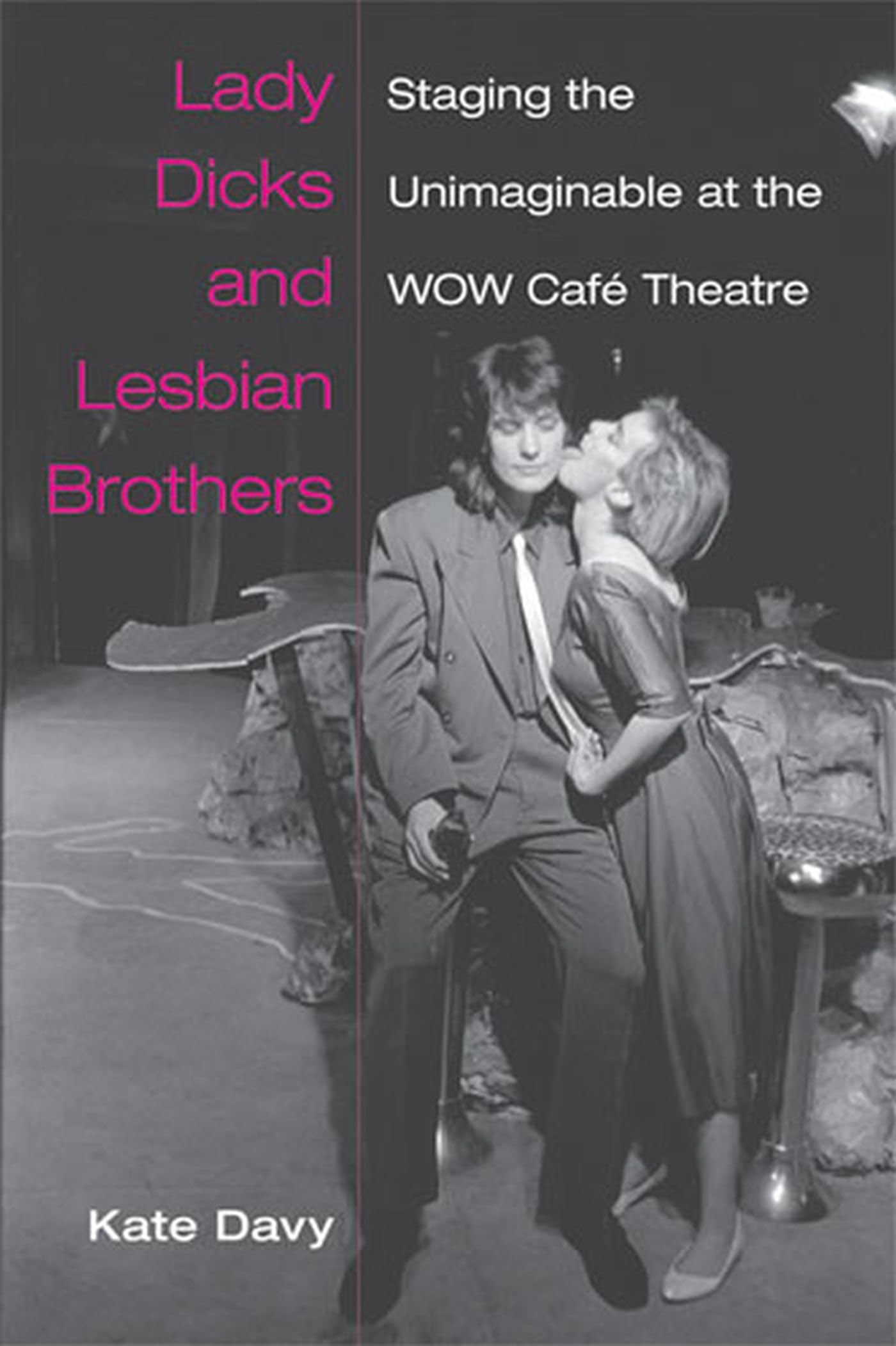 Lady Dicks and Lesbian Brothers: Staging the Unimaginable at the WOW Caf Theatre (Triangulations: Lesbian/Gay/Queer Theater/Dr,Used