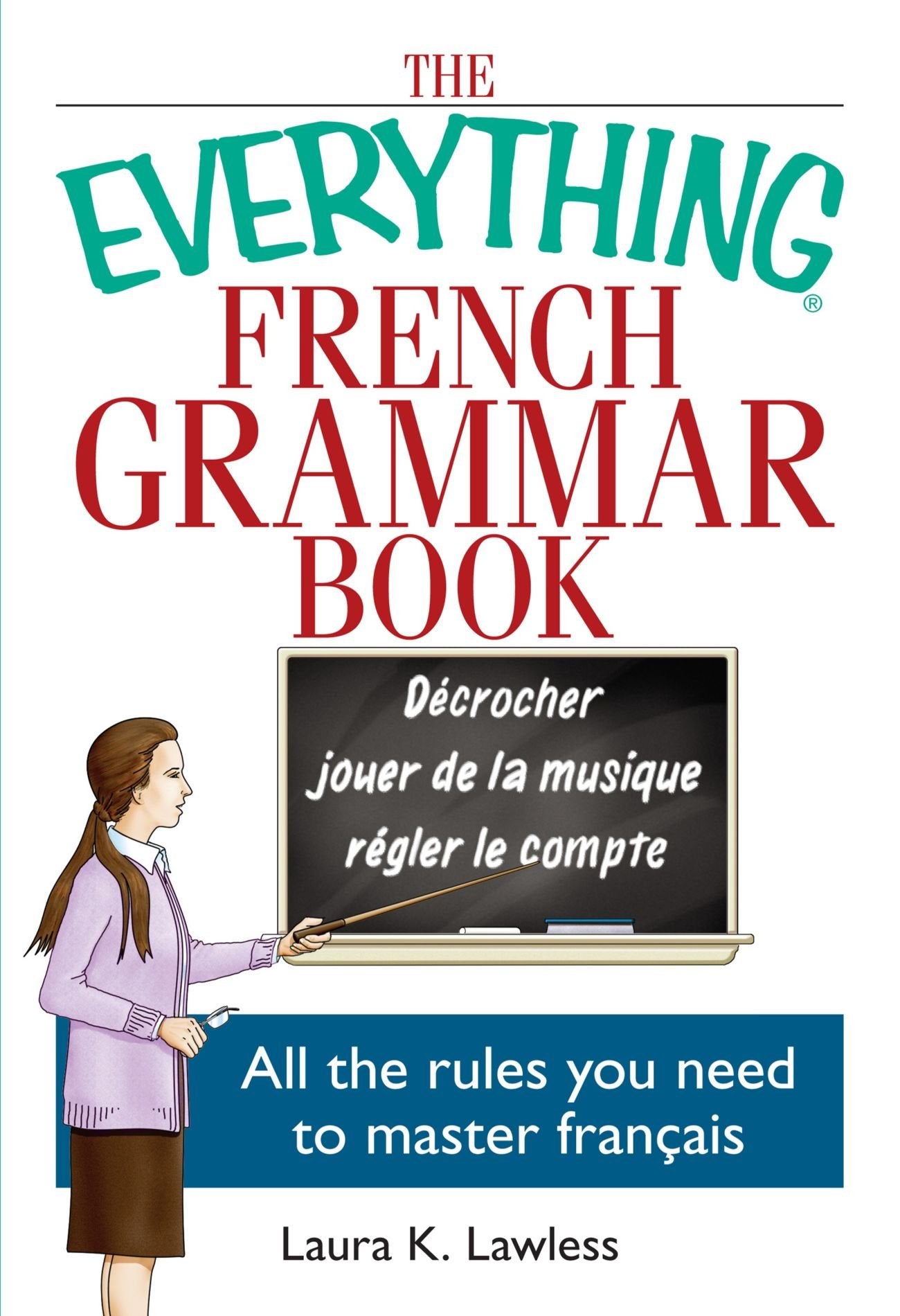 The Everything French Grammar Book: All the Rules You Need to Master Franais (Everything: Language and Literature),Used