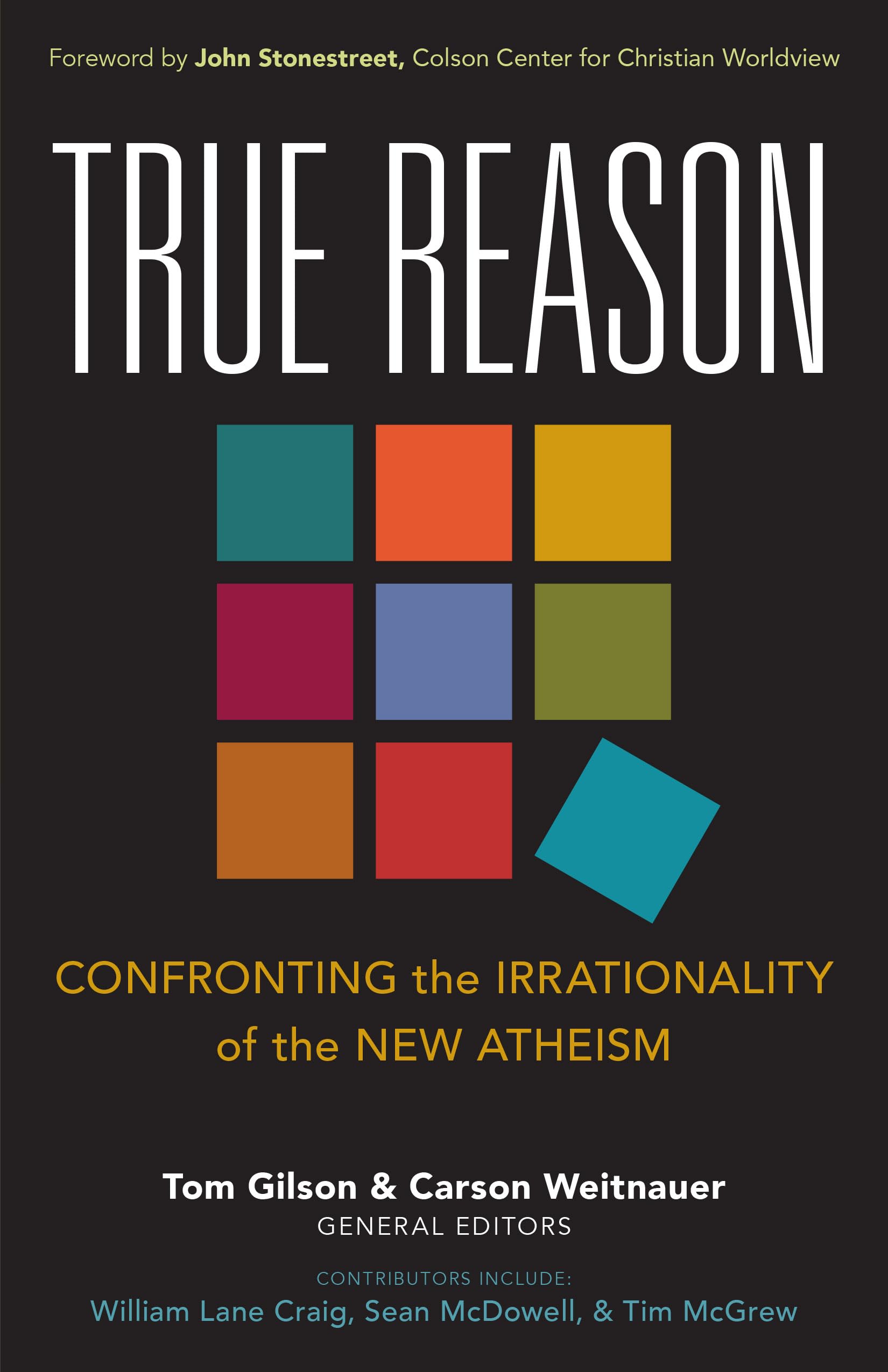 True Reason: Confronting the Irrationality of the New Atheism,Used