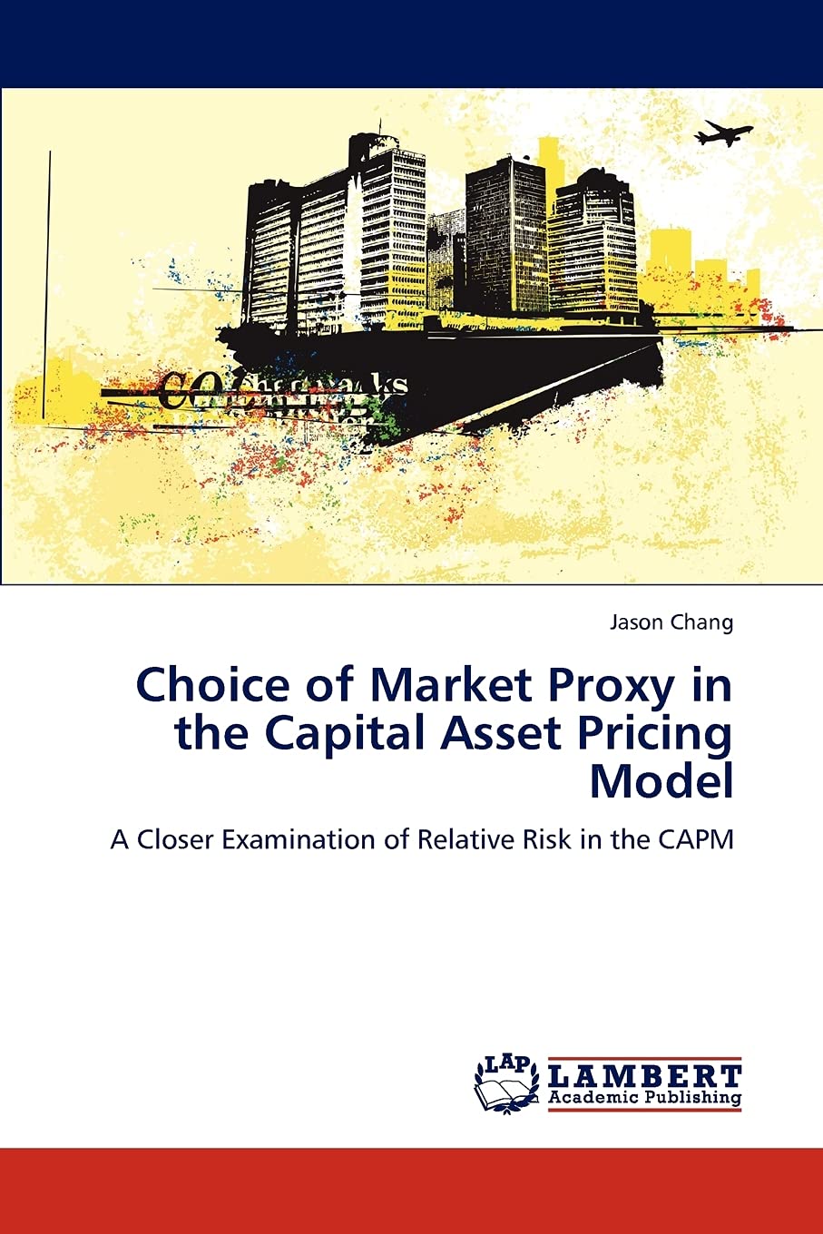 Choice of Market Proxy in the Capital Asset Pricing Model: A Closer Examination of Relative Risk in the CAPM,Used